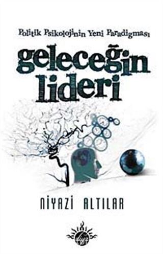 Politik Psikolojinin Yeni Paradigması Geleceğin Lideri