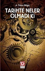 Tarihte Neler Olmadı Ki