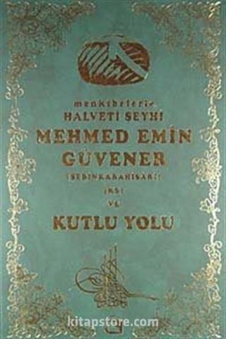 Menkıbelerle Hlaveti Şeyhi Mehmed Emin Güvener ve Kutlu Yolu