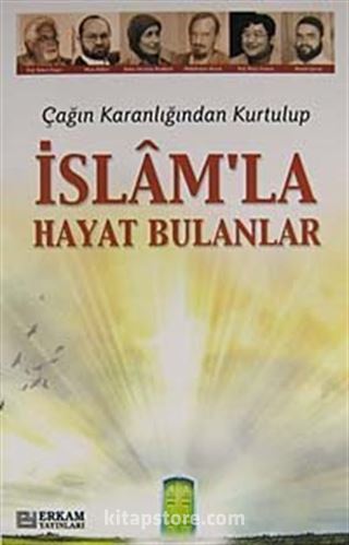 Çağın Karanlığından Kurtulup İslam'la Hayat Bulanlar