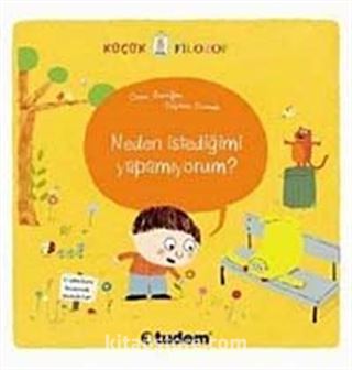 Küçük Filozof Neden İstediğimi Yapamıyorum?