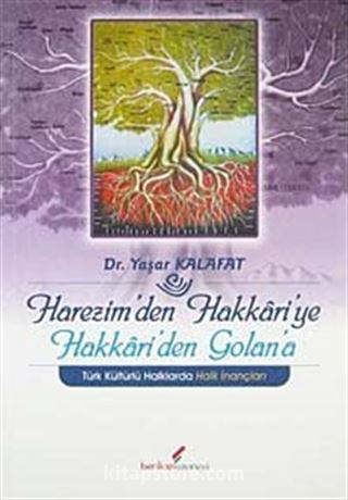 Harezim'den Hakkari'ye Hakkari'den Golan'a