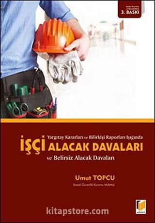 İşçi Alacak Davaları ve Belirsiz Alacak Davaları