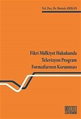 Fikri Mülkiyet Hukukunda Televizyon Program Formatlarının Korunması