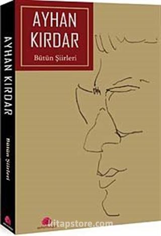 Bütün Şiirleri / Ayhan Kırdar