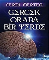 Gerçek Orada Bir Yerde