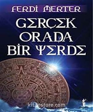 Gerçek Orada Bir Yerde