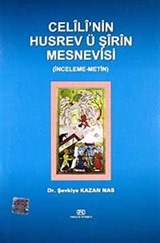 Celili'nin Husrev ü Şirin Mesnevisi (İnceleme-Metin)