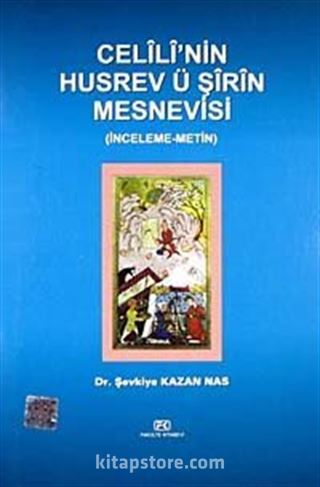 Celili'nin Husrev ü Şirin Mesnevisi (İnceleme-Metin)