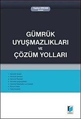 Gümrük Uyuşmazlıkları ve Çözüm Yolları