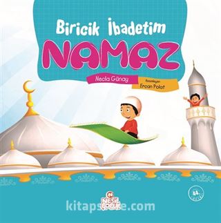 Biricik İbadetim Namaz