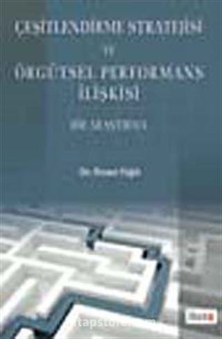 Çeşitlendirme Stratejisi ve Örgütsel Performans İlişkisi Bir Araştırma