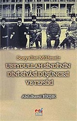 Sosyalist Müfessir Ubeydullah Sindi'nin Dini-Siyasi Düşüncesi ve Tefsiri