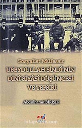 Sosyalist Müfessir Ubeydullah Sindi'nin Dini-Siyasi Düşüncesi ve Tefsiri