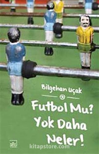 Futbol Mu? Yok Daha Neler!