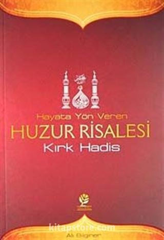 Hayata Yön Veren Huzur Risalesi - Kırk Hadis