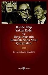 Halide Edip Yakup Kadri ve Reşat Nuri'nin Romanlarında Nesil Çatışmaları