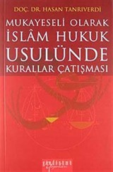 Mukayeseli Olarak İslam Hukuk Usulünde Kurallar Çatışması