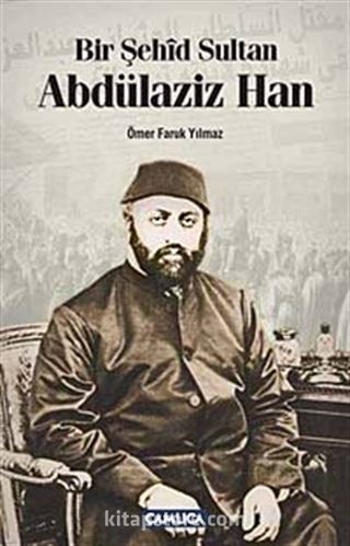 Bir Şehid Sultan Abdülaziz Han