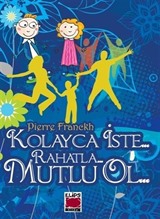 Kolayca İste... Rahatla... Mutlu Ol...(Karton Kapak)