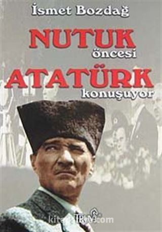 Nutuk Öncesi Atatürk Konuşuyor