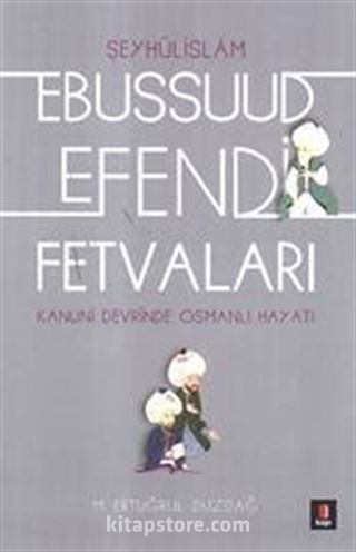 Kanuni Devri Şeyhülislamı Ebussuud Efendi Fetvaları