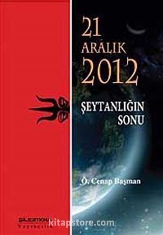 21 Aralık 2012 Şeytanlığın Sonu