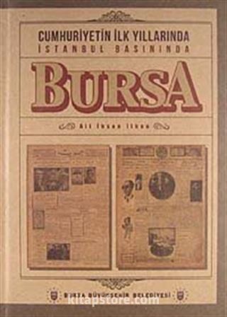 Cumhuriyetin İlk Yıllarında İstanbul Basınında Bursa