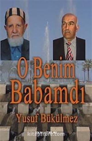 O Benim Babamdı