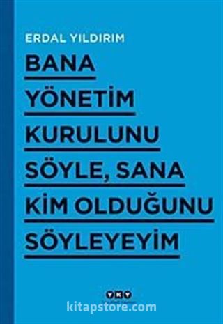 Bana Yönetim Kurulunu Söyle, Sana Kim Olduğunu Söyleyeyim