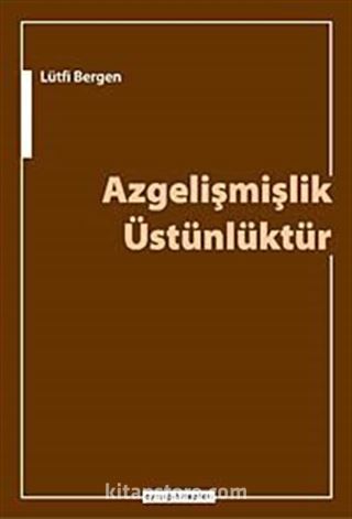 Azgelişmişlik Üstünlüktür