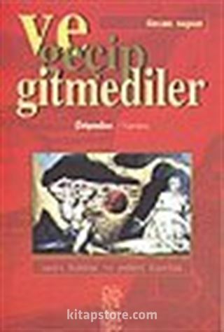 Ve Geçip Gitmediler