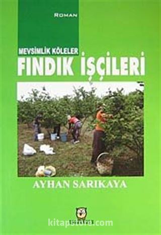 Mevsimlik Köleler Fındık İşçileri