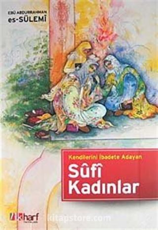 Kendilerini İbadete Adayan Sufi Kadınlar