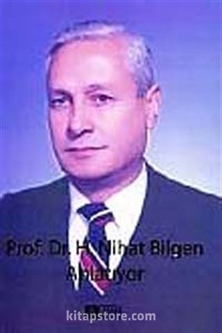 Prof. Dr. H. Nihat Bilgen Anlatıyor