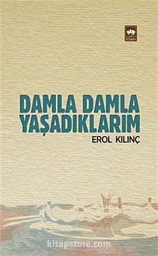 Damla Damla Yaşadıklarım