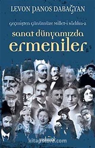 Geçmişten Günümüze Millet-i Sadıka -2 Sanat Dünyamızda Ermeniler