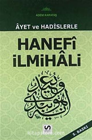 Ayet ve Hadislerle Hanefi İlmihali