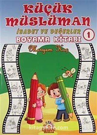 Küçük Müslüman - İbadet ve Değerler Boyama Kitabı -1