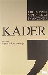 Ehl-i Sünnet ve'l-Cemaat İnancında Kader