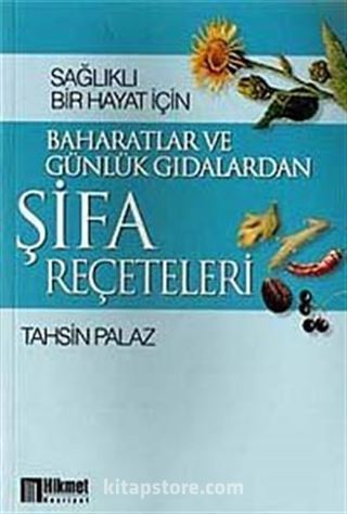 Baharatlar ve Günlük Gıdalardan Şifa Reçeteleri