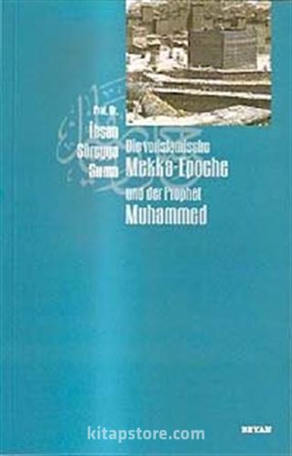 Die vorislamische Mekka-Epoche und der Prophet Muhammed