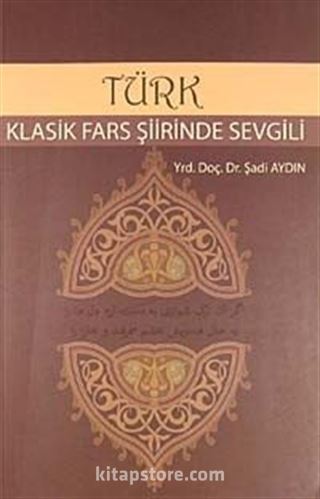 Türk Klasik Fars Şiirinde Sevgili