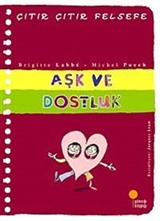 Aşk ve Dostluk / Çıtır Çıtır Felsefe (21. Kitap)