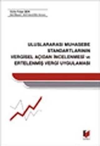 Uluslararası Muhasebe Standartlarının Vergisel Açıdan İncelenmesi ve Ertelenmiş Vergi Uygulaması