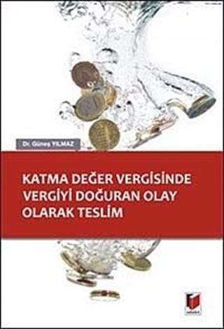 Katma Değer Vergisinde Vergiyi Doğuran Olay Olarak Teslim