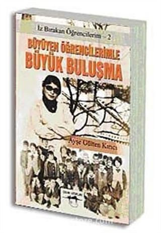 Büyüyen Öğrencilerimle Büyük Buluşma