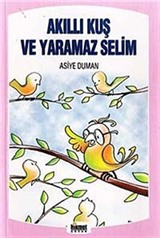 Akıllı Kuş ve Yaramaz Selim