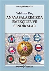 Anayasalarımızda Emekçiler ve Sendikalar