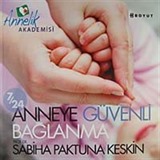 7/24 Anneye Güvenli Bağlanma